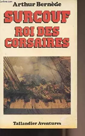 Couverture du produit · Surcouf, roi des corsaires (Tallandier aventures)
