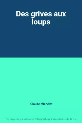 Couverture du produit · Des grives aux loups