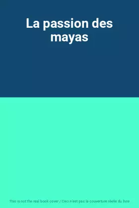 Couverture du produit · La passion des mayas