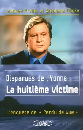 Couverture du produit · Disparues de l'Yonne : La huitième victime, l'enquête de "Perdu de vu"