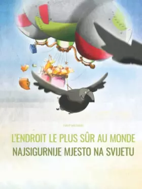 Couverture du produit · L’endroit le plus sûr au monde/Najsigurnije mjesto na svijetu: Un livre d'images pour les enfants (Edition bilingue français-cr