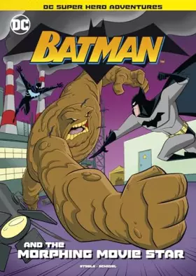 Couverture du produit · Batman and the Morphing Movie Star (Dc Super Hero Adventures) (DC Super Heroes)