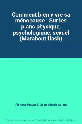 Couverture du produit · Comment bien vivre sa ménopause : Sur les plans physique, psychologique, sexuel (Marabout flash)