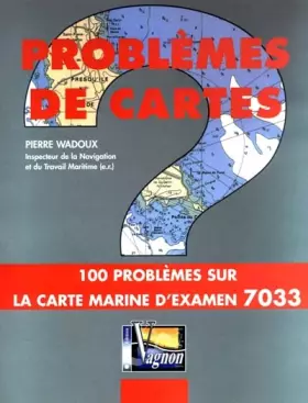 Couverture du produit · Problèmes de cartes. 100 problèmes sur la carte marine d'examen, numéro 7033