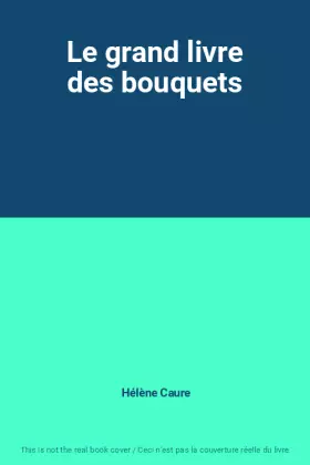 Couverture du produit · Le grand livre des bouquets