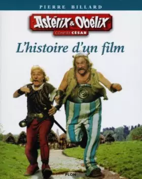 Couverture du produit · Astérix et Obélix contre César : L'histoire d'un film