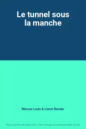 Couverture du produit · Le tunnel sous la manche
