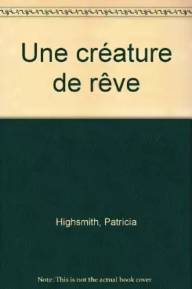 Couverture du produit · Une créature de rêve