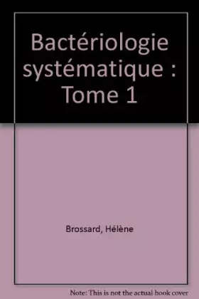 Couverture du produit · Bactériologie systématique : Tome 1