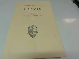 Couverture du produit · ŒUVRES COMPLETES.TOME QUATRIEME.INSTITUTION DE LA RELIGION CHRETIENNE.TEXTE ETABLI ET PRESENTE PAR JACQUES PANNIER