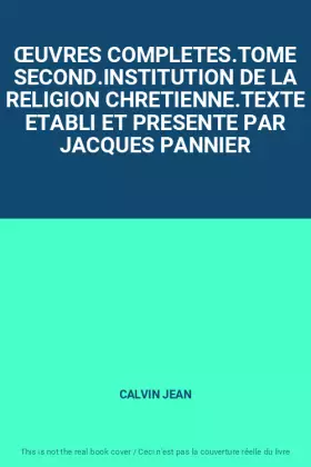 Couverture du produit · ŒUVRES COMPLETES.TOME SECOND.INSTITUTION DE LA RELIGION CHRETIENNE.TEXTE ETABLI ET PRESENTE PAR JACQUES PANNIER