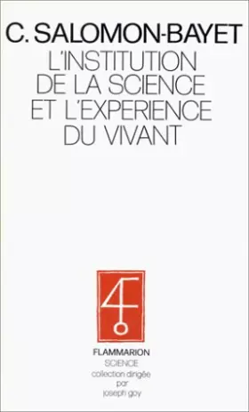 Couverture du produit · L'INSTITUTION DE LA SCIENCE ET L'EXPERIENCE DU VIVANT. Méthode et expérience à l'Académie Royale des Sciences 1666-1793