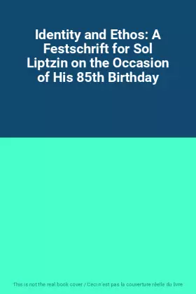 Couverture du produit · Identity and Ethos: A Festschrift for Sol Liptzin on the Occasion of His 85th Birthday