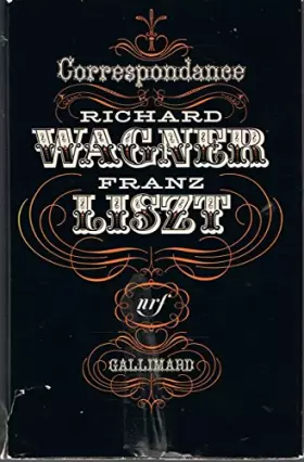 Couverture du produit · Correspondance de richard wagner et de franz liszt 1841-1882