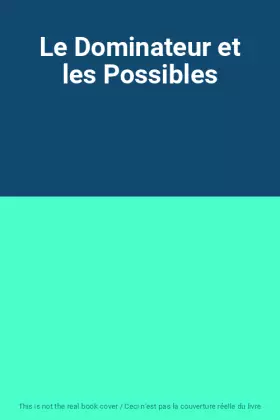 Couverture du produit · Le Dominateur et les Possibles