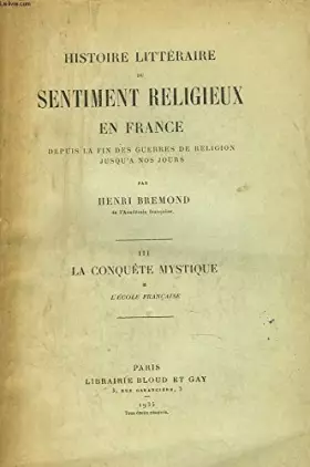 Couverture du produit · HISTOIRE LITTERAIRE DU SENTIMENT RELIGIEUX EN FRANCE DEPUIS LA FIN DES GUERRES DE RELIGION JUSQU'A NOS JOURS. TOME III. LA CONQ