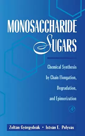 Couverture du produit · Monosaccharide Sugars: Chemical Synthesis by Chain Elongation, Degradation, and Epimerization