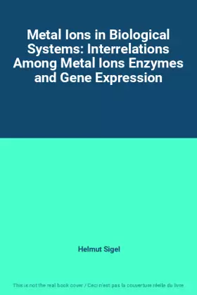 Couverture du produit · Metal Ions in Biological Systems: Interrelations Among Metal Ions Enzymes and Gene Expression