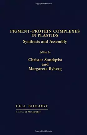 Couverture du produit · Pigment-Protein Complexes in Plastids: Synthesis and Assembly (Cell Biology)