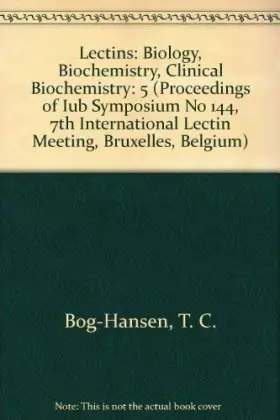 Couverture du produit · Lectins: Biology, Biochemistry, Clinical Biochemistry (Proceedings of Iub Symposium No 144, 7th International Lectin Meeting, B