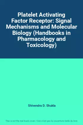 Couverture du produit · Platelet Activating Factor Receptor: Signal Mechanisms and Molecular Biology (Handbooks in Pharmacology and Toxicology)