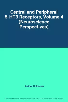 Couverture du produit · Central and Peripheral 5-HT3 Receptors, Volume 4 (Neuroscience Perspectives)