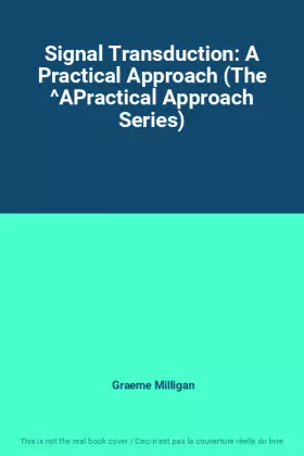 Couverture du produit · Signal Transduction: A Practical Approach (The ^APractical Approach Series)