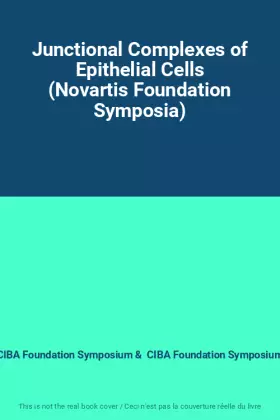 Couverture du produit · Junctional Complexes of Epithelial Cells (Novartis Foundation Symposia)