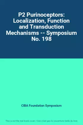Couverture du produit · P2 Purinoceptors: Localization, Function and Transduction Mechanisms -- Symposium No. 198