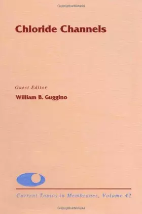 Couverture du produit · Chloride Channels (Volume 42) (Current Topics in Membranes, Volume 42)
