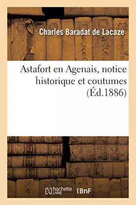 Couverture du produit · Astafort en Agenais, notice historique et coutumes