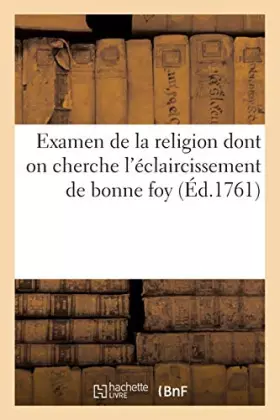 Couverture du produit · Examen de la religion dont on cherche l'éclaircissement de bonne foy
