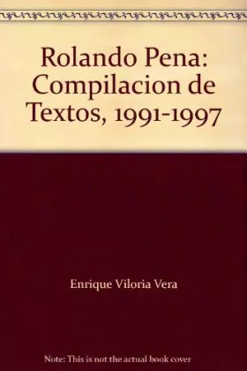 Couverture du produit · Rolando Pena: Compilacion de Textos, 1991-1997