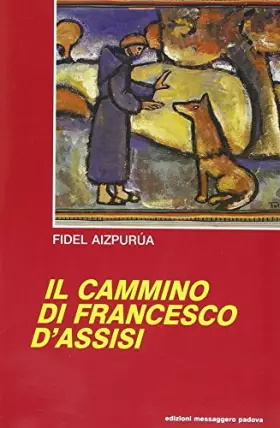 Couverture du produit · Il cammino di Francesco d'Assisi. Corso base di francescanesimo: vita, scritti e spiritualità di Francesco