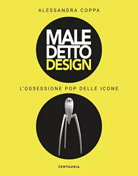 Couverture du produit · Maledetto design. L'ossessione pop delle icone. Ediz. illustrata