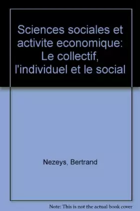 Couverture du produit · Sciences sociales et activité économique: Le collectif, l'individuel et le social