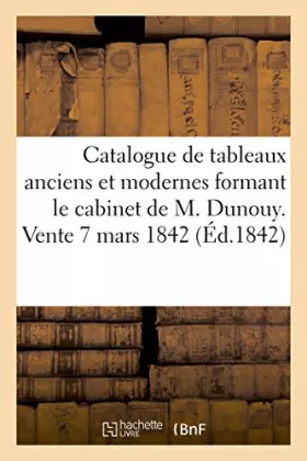 Couverture du produit · Catalogue de tableaux anciens et modernes, études peintes et dessins faits en Italie et en France: formant le cabinet de M. Dun