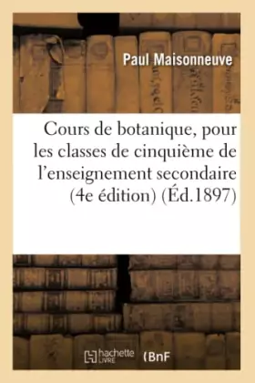 Couverture du produit · Cours de botanique, pour les classes de cinquième de l'enseignement secondaire classique