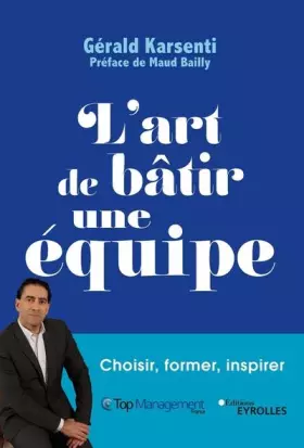 Couverture du produit · L'art de bâtir une équipe: Choisir, former, inspirer