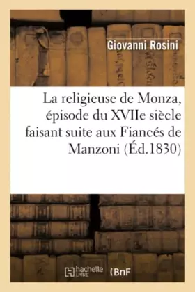 Couverture du produit · La religieuse de Monza, épisode du XVIIe siècle faisant suite aux Fiancés de Manzoni