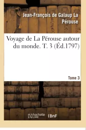 Couverture du produit · Voyage de La Perouse autour du monde. Tome 3