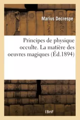 Couverture du produit · Principes de physique occulte. La matière des oeuvres magiques