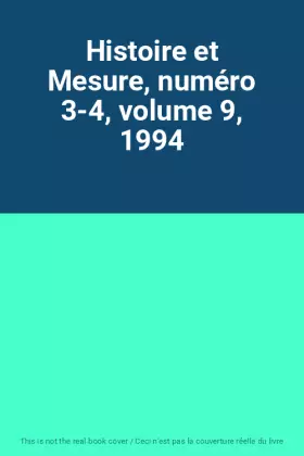Couverture du produit · Histoire et Mesure, numéro 3-4, volume 9, 1994