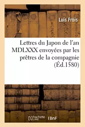 Couverture du produit · Lettres du Japon de l’an MDLXXX envoyées par les prêtres de la compagnie (Éd.1580)
