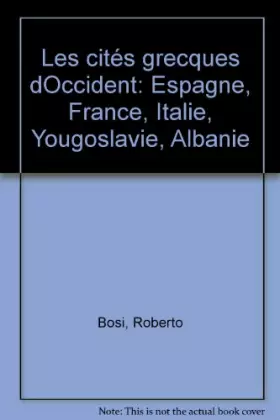 Couverture du produit · Les Cités grecques d'Occident : Espagne, France, Italie, Yougoslavie, Albanie