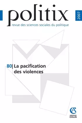 Couverture du produit · Politix, N° 80 : La pacification des violences