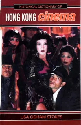 Couverture du produit · Historical Dictionary of Hong Kong Cinema (Volume 2) (Historical Dictionaries of Literature and the Arts, 2)