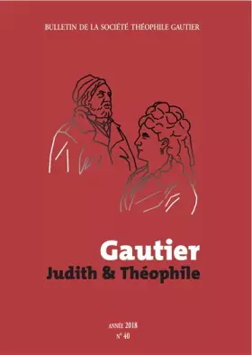 Couverture du produit · Bulletin de la Societe Theophile Gautier N 40 Gautier : Judith et Theophile
