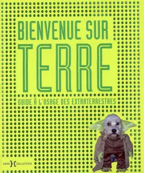 Couverture du produit · Bienvenue sur Terre: Guide à l'usage des extraterrestres