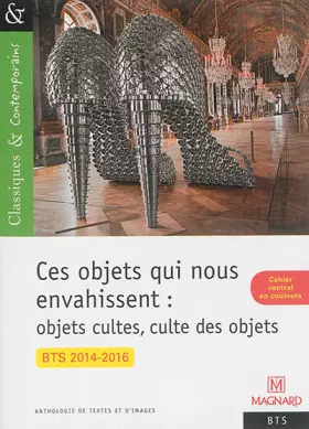Couverture du produit · Ces objets qui nous envahissent : objets cultes, culte des objets !